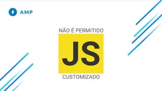 NÃO É PERMITIDO
JSCUSTOMIZADO
 