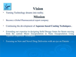 Vision <ul><li>Turning Technology dreams into reality. </li></ul><ul><li>Mission </li></ul><ul><li>Become a Global Pharmac...