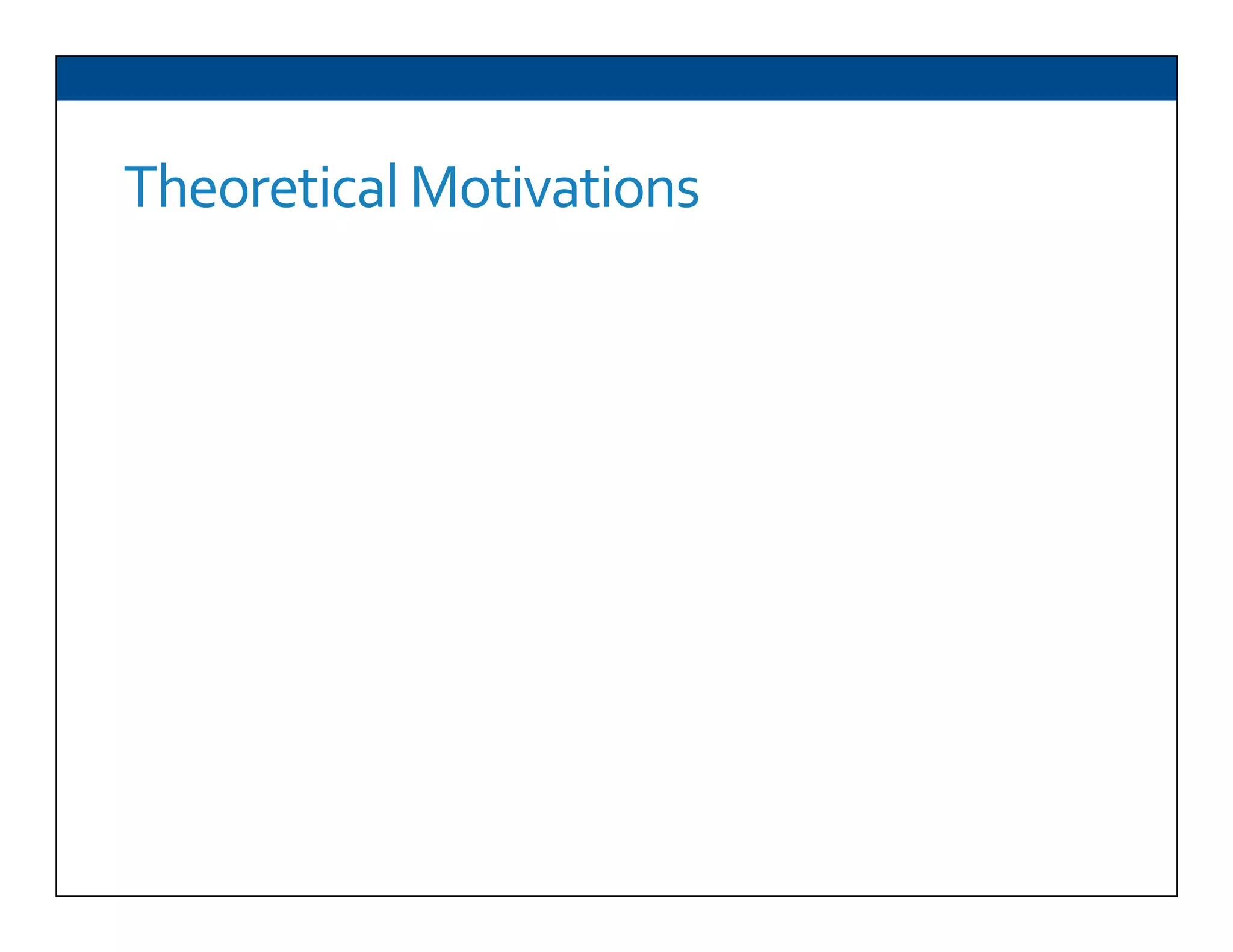 Theoretical	
  Motivations	
  
 