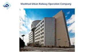 Mashhad Urban Railway Operation Company
 