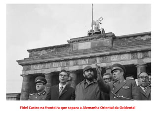 Fidel Castro na fronteira que separa a Alemanha Oriental da Ocidental 