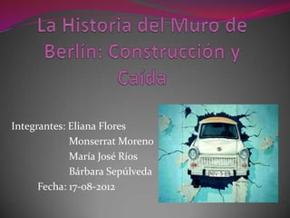 Integrantes: Eliana Flores
             Monserrat Moreno
             María José Ríos
             Bárbara Sepúlveda
      Fecha: 17-08-2012
 