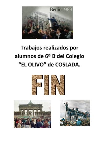 Trabajos realizados por alumnos de 6º B del Colegio “EL OLIVO” de COSLADA. 
