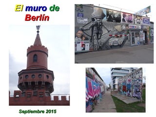 ElEl muromuro dede
BerlínBerlín
Septiembre 2015Septiembre 2015
 