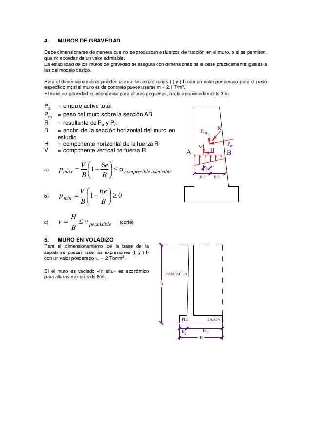 4. MUROS DE GRAVEDAD
Debe dimensionarse de manera que no se produzcan esfuerzos de tracción en el muro, o si se permiten,
...