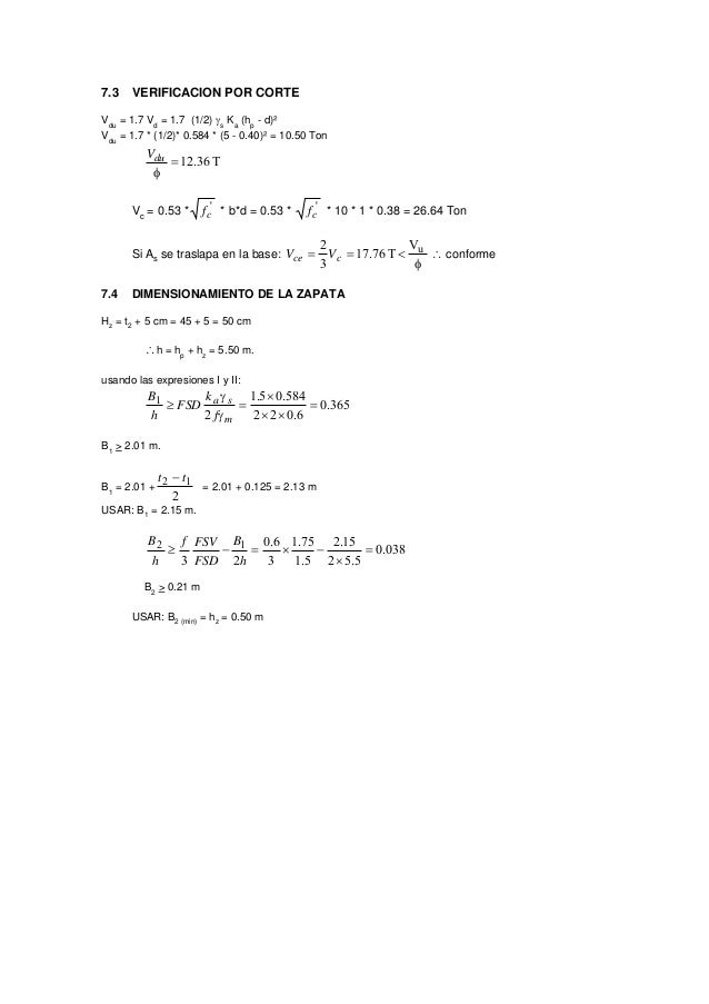 7.3 VERIFICACION POR CORTE
Vdu
= 1.7 Vd
= 1.7 (1/2) γs
Ka
(hp
- d)²
Vdu
= 1.7 * (1/2)* 0.584 * (5 - 0.40)² = 10.50 Ton
T36...