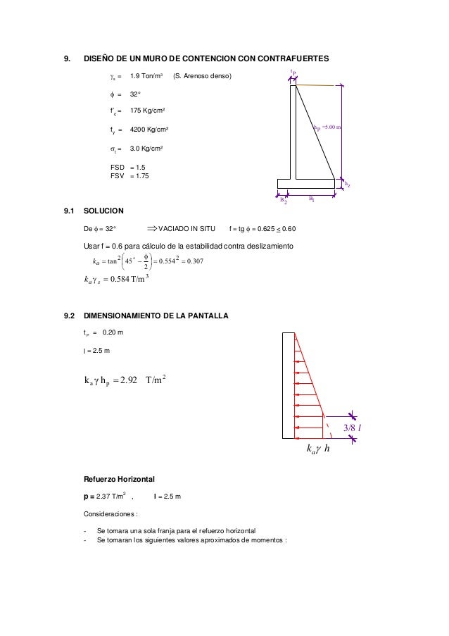 9. DISEÑO DE UN MURO DE CONTENCION CON CONTRAFUERTES
γs
= 1.9 Ton/m3
(S. Arenoso denso)
φ = 32°
f’c
= 175 Kg/cm²
fy
= 4200...