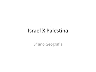 Israel X Palestina 3° ano Geografia 