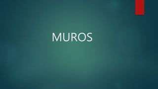 MUROS
 
