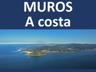 MUROS
A costa
 