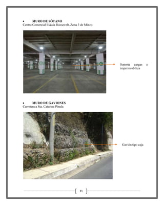 MURO DE SÓTANO
Centro Comercial Eskala Roosevelt, Zona 3 de Mixco

Soporta cargas
impermeabiliza

MURO DE GAVIONES
Carretera a Sta. Catarina Pinula

Gavión tipo caja

21

e

 