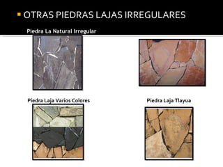 OTRAS PIEDRAS LAJAS IRREGULARES Piedra La Natural Irregular Piedra Laja Ocre Piedra Laja Varios Colores Piedra Laja Tlayua 