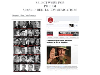 SELECT WORK FOR !
                      PR FIRM !
          SPARKLE BEETLE COMMUNICATIONS!
Second Line Conference!
 