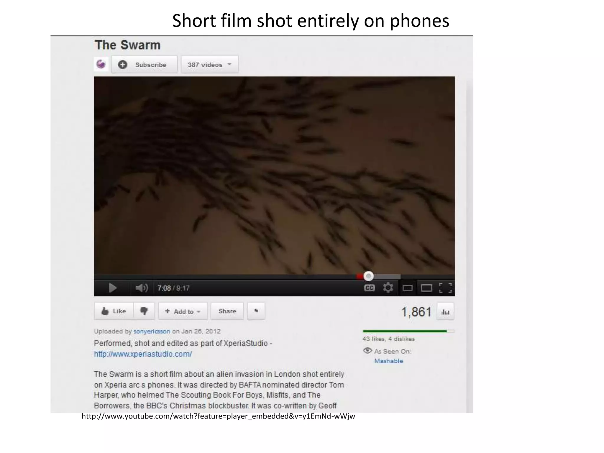 Short film shot entirely on phones




http://www.youtube.com/watch?feature=player_embedded&v=y1EmNd-wWjw
 