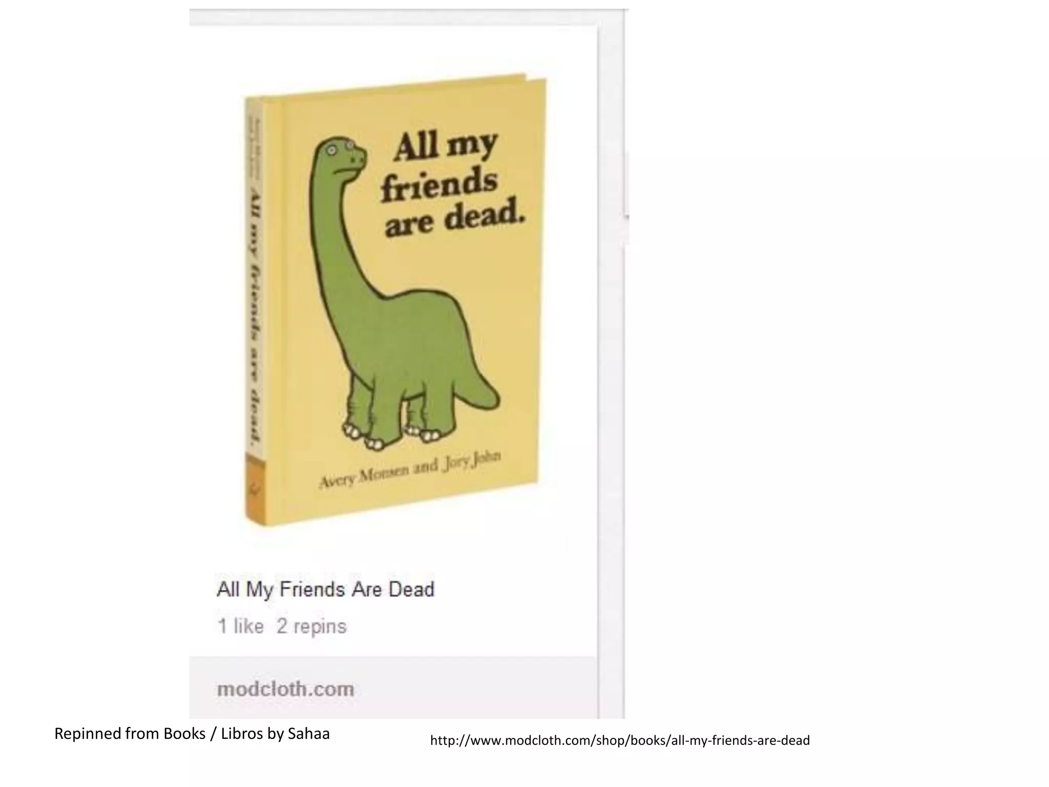 Repinned from Books / Libros by Sahaa   http://www.modcloth.com/shop/books/all-my-friends-are-dead
 