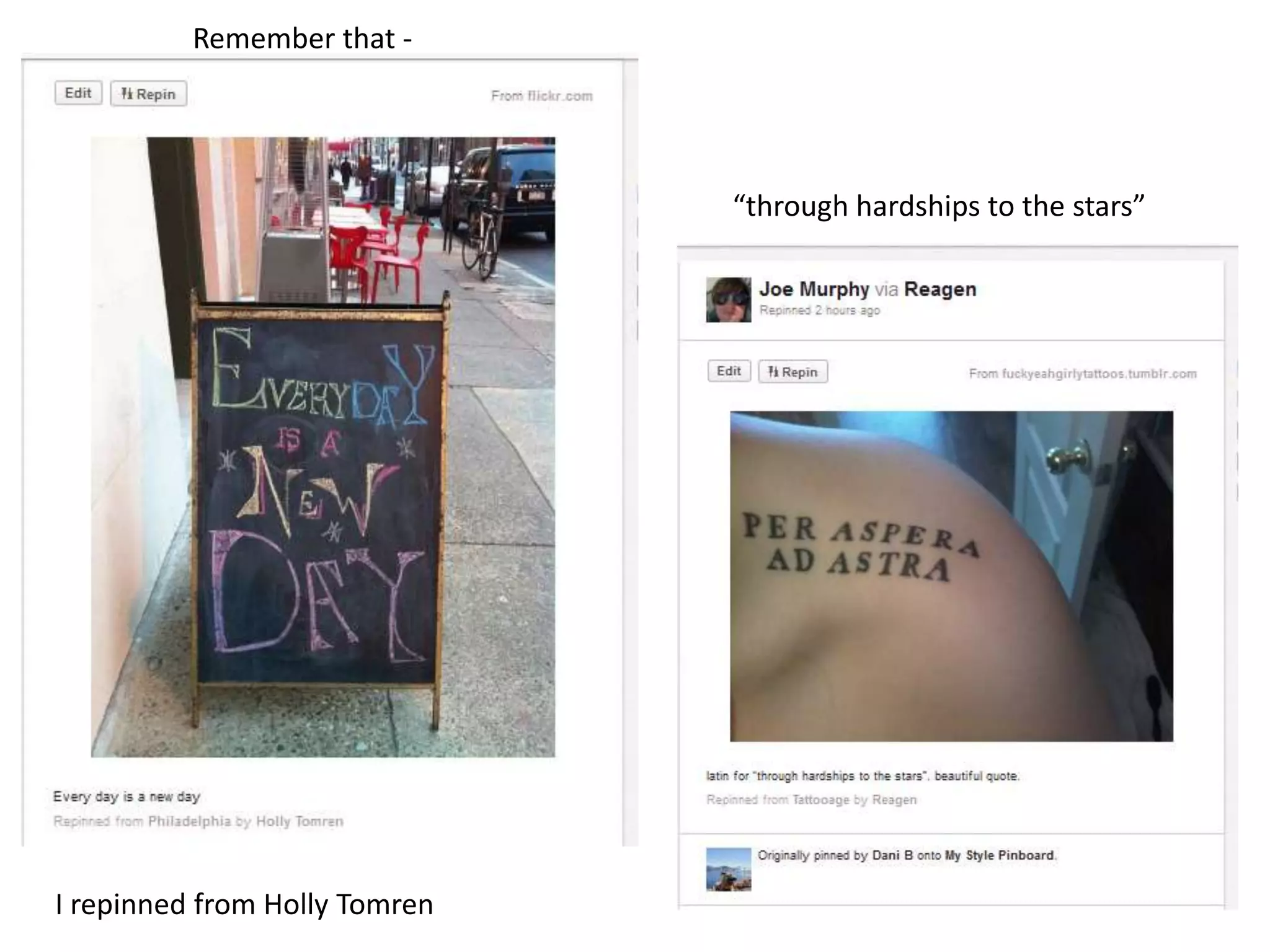 Remember that -




                               “through hardships to the stars”




I repinned from Holly Tomren
 