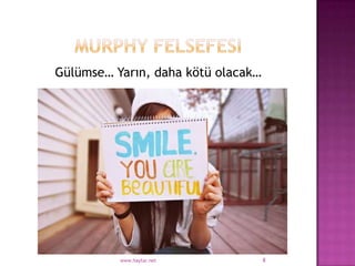 Gülümse… Yarın, daha kötü olacak…




          www.haytar.net            8
 