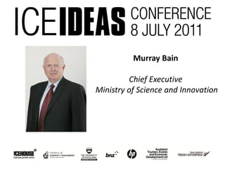 Murray Bain

         Chief Executive
Ministry of Science and Innovation
 