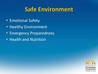 Safe Environment
 Emotional Safety
 Healthy Environment
 Emergency Preparedness
 Health and Nutrition
 
