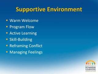 Supportive Environment
 Warm Welcome
 Program Flow
 Active Learning
 Skill-Building
 Reframing Conflict
 Managing Feelings
 
