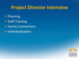 Project Director Interview
 Planning
 Staff Training
 Family Connections
 Individualization
 
