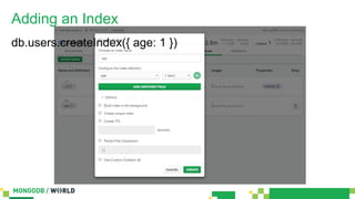 Adding an Index
db.users.createIndex({ age: 1 })
 