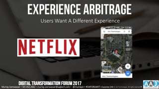 experience arbitrage
Users Want A Different Experience
DIGITALTRANSFORMATIONFORUM2017
Murray Izenwasser • 561.452.2662 • murray.izenwasser@aajtech.com • @murrayiz • #DXFORUM17 6 September 2018 © AAJ Technologies All rights reserved.38
 