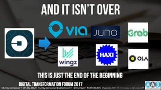 And It Isn’tOver
THISIS JUSTTHEEND OFTHEBEGINNING
DIGITALTRANSFORMATIONFORUM2017
Murray Izenwasser • 561.452.2662 • murray.izenwasser@aajtech.com • @murrayiz • #DXFORUM17 6 September 2018 © AAJ Technologies All rights reserved.39
 