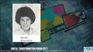 DIGITALTRANSFORMATIONFORUM2017
Murray Izenwasser • 561.452.2662 • murray.izenwasser@aajtech.com • @murrayiz • #DXFORUM17 6 September 2018 © AAJ Technologies All rights reserved.46
 