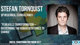 Stefan Tornquist
VP Research, Econsultancy
“FearKills Transformation–
Overcomingthe HumanResistance to
Change”
DIGITALTRANSFORMATIONFORUM2017
Murray Izenwasser • 561.452.2662 • murray.izenwasser@aajtech.com • @murrayiz • #DXFORUM17 6 September 2018 © AAJ Technologies All rights reserved.50
 