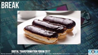 Break
DIGITALTRANSFORMATIONFORUM2017
Murray Izenwasser • 561.452.2662 • murray.izenwasser@aajtech.com • @murrayiz • #DXFORUM17 6 September 2018 © AAJ Technologies All rights reserved.52
 