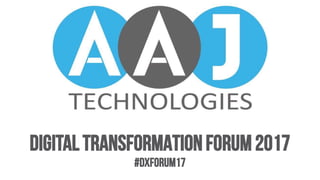 DIGITAL TRANSFORMATIONFORUM 2017
#DXForum17
 