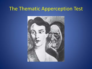 The Thematic Apperception Test
The Thematic Apperception Test
 