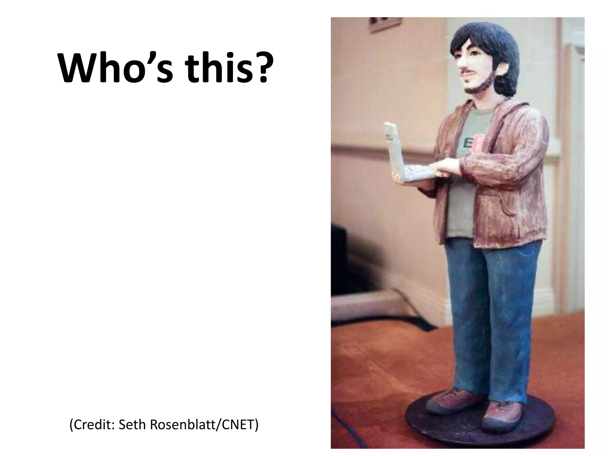 Who’s this?

(Credit: Seth Rosenblatt/CNET)

 