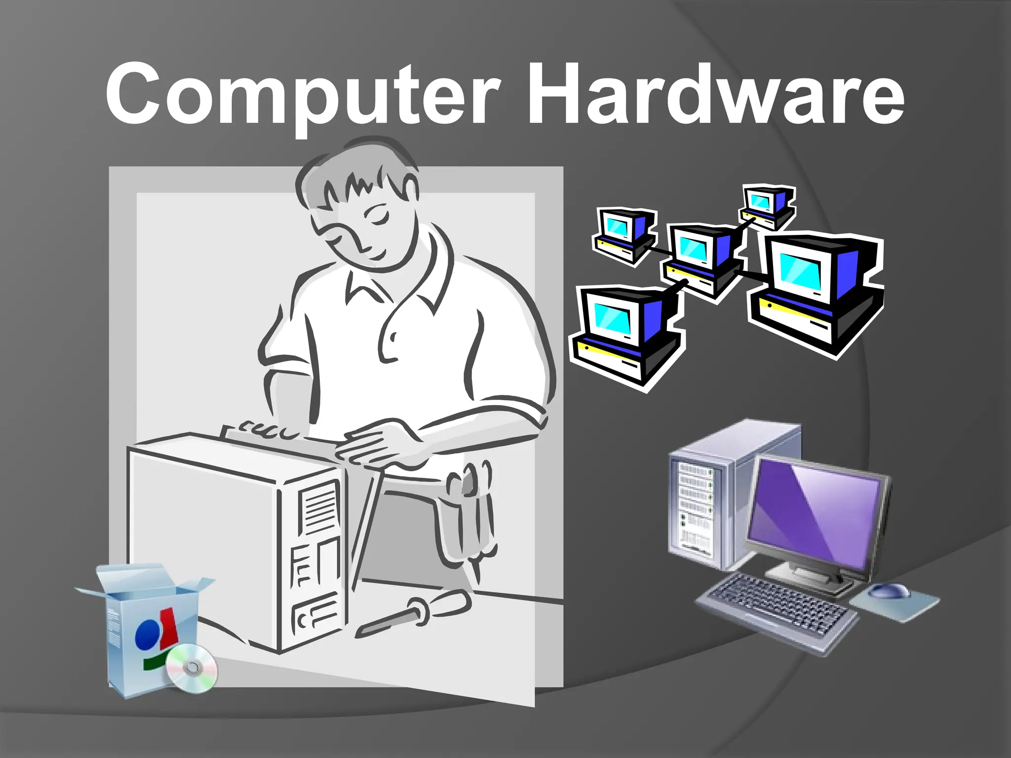 Computer Hardware
 