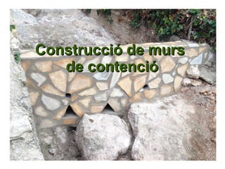 Construcció de mursConstrucció de murs
de contencióde contenció
 