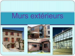 Murs extérieurs
 