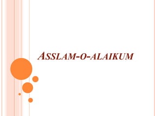 ASSLAM-O-ALAIKUM
 
