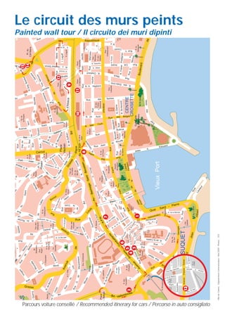 Parcours voiture conseillé / Recommended itinerary for cars / Percorso in auto consigliato
VilledeCannes-DépartementCommunication-Mai2009-Photos:D.R.
ses
de
Le circuit des murs peints
Painted wall tour / Il circuito dei muri dipinti
 