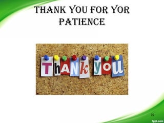 THANK YOU FOR YOR
PATIENCE
79
 