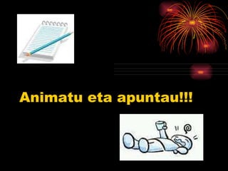 Animatu eta apuntau!!! 