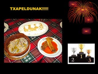 TXAPELDUNAK!!!!!      