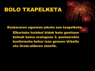 Euskararen egunean jokatu zen txapelketa.  Elkarteko hainbat kidek bota genituen boloak baina oraingoan 3. postuarekin konformatu behar izan genuen Urbaltz eta Uratz-alderen atzetik. BOLO TXAPELKETA 