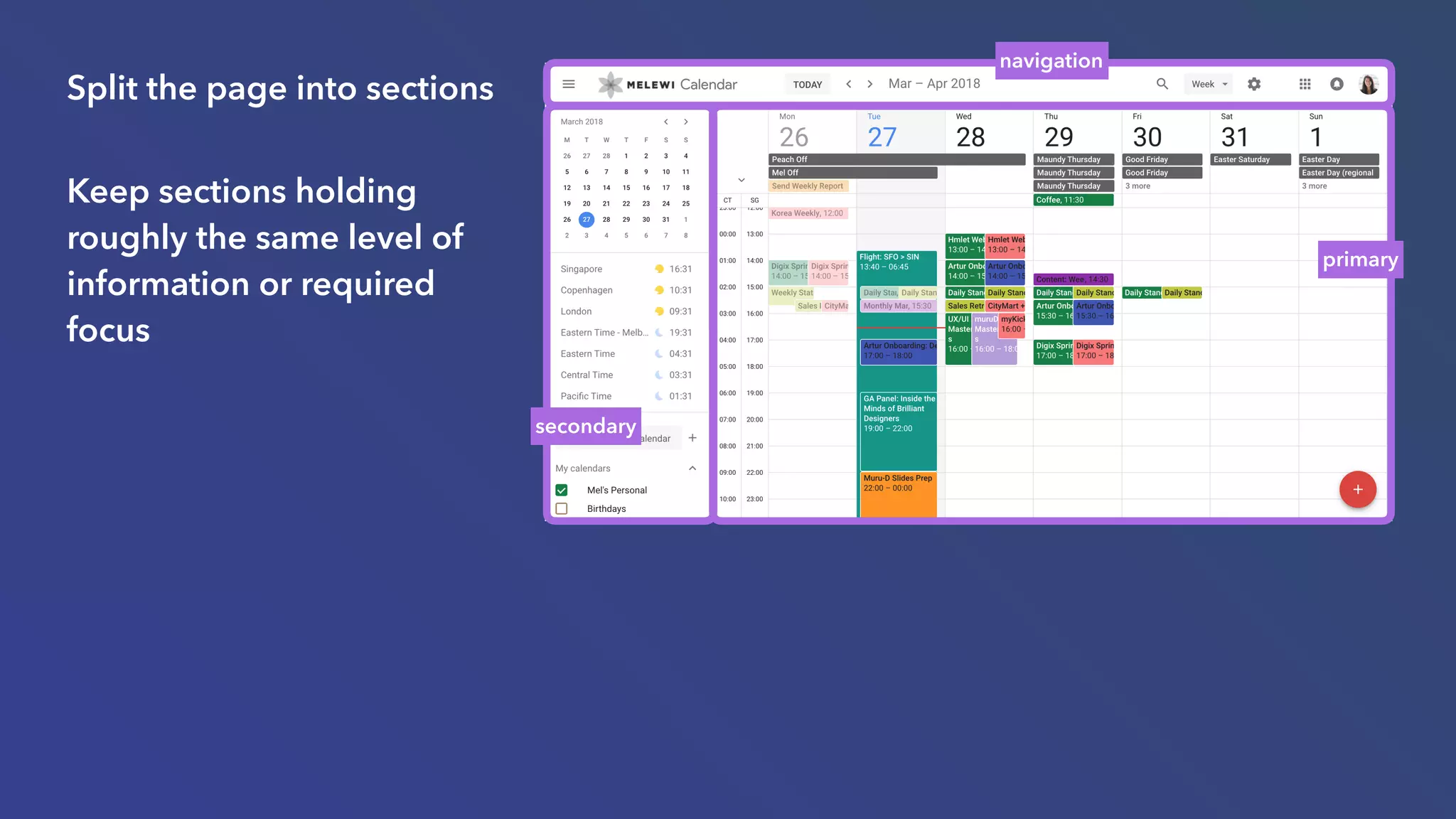 Split the page into sections
Keep sections holding
roughly the same level of
information or required
focus
navigation
secondary
primary
 
