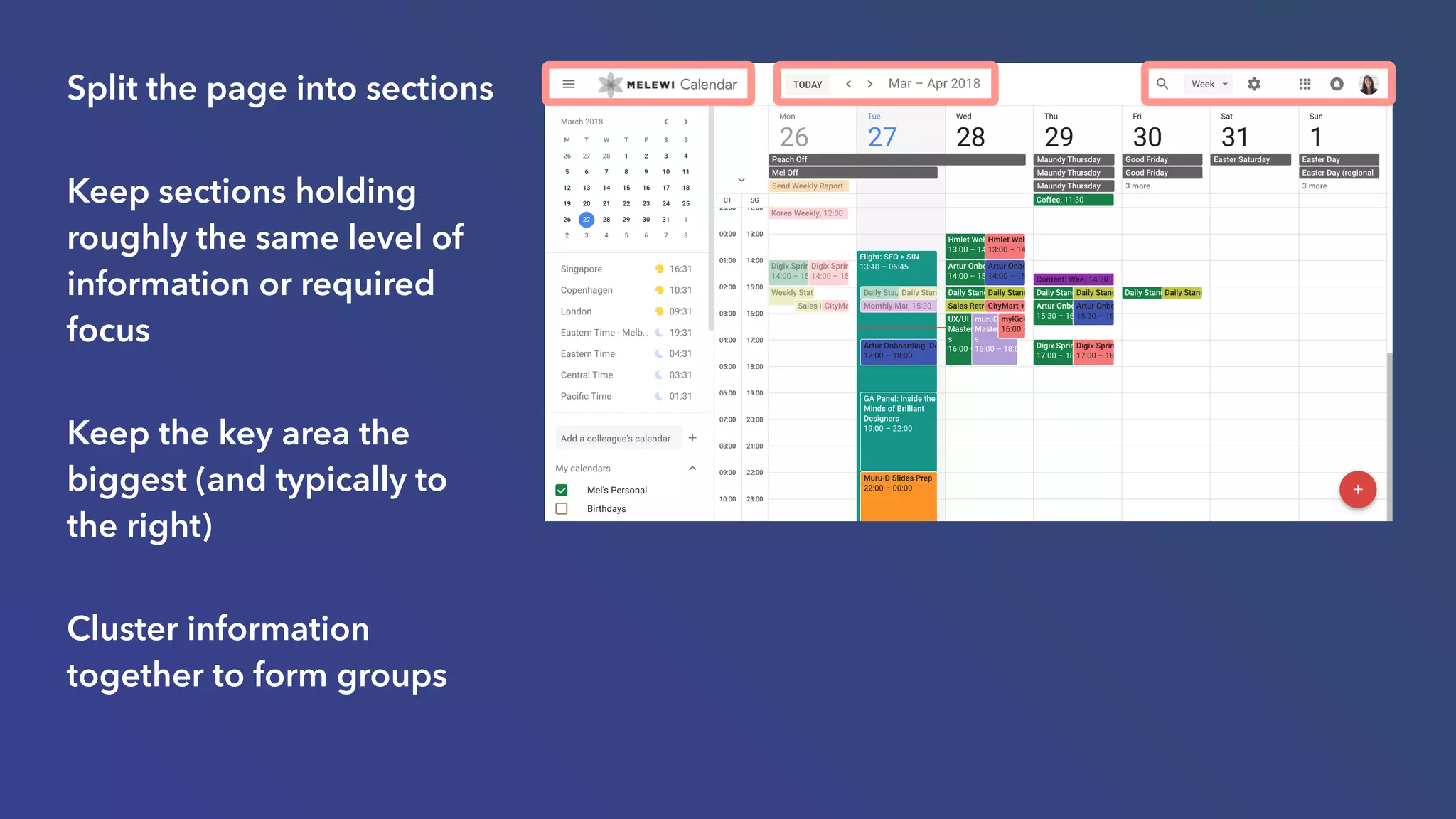 Split the page into sections
Keep sections holding
roughly the same level of
information or required
focus
Keep the key area the
biggest (and typically to
the right)
Cluster information
together to form groups
 