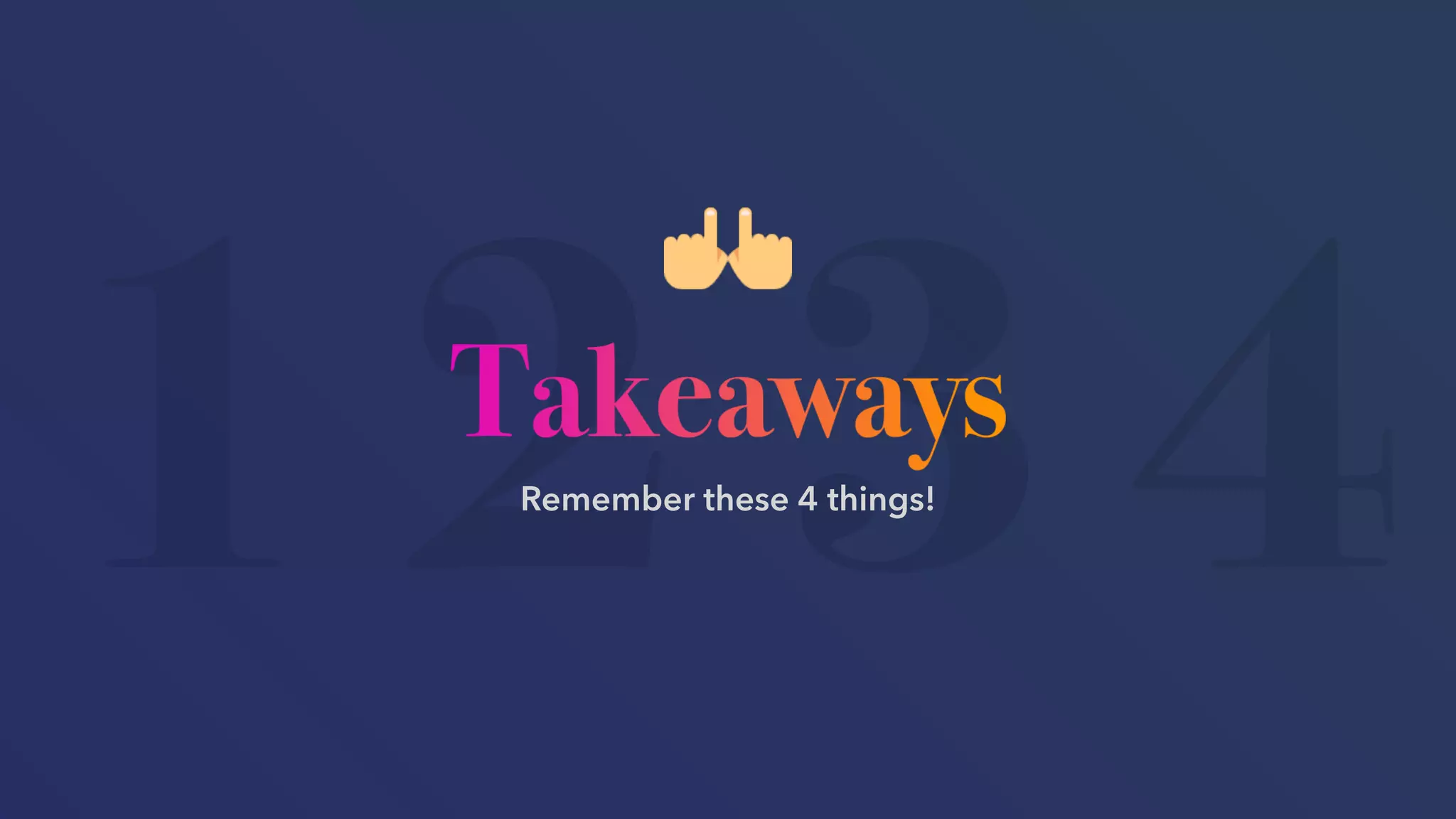 1 2 3 4Remember these 4 things!
 