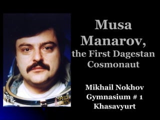 Musa Manarov, the First Dagestan Cosmonaut Mikhail Nokhov Gymnasium # 1 Khasavyurt 