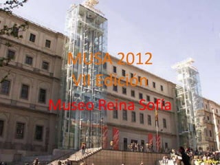 MUSA 2012
  VII Edición
Museo Reina Sofía
 