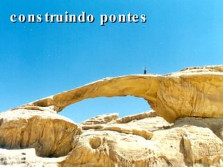 construindo pontes 