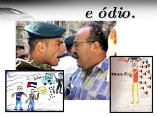 e ódio. 